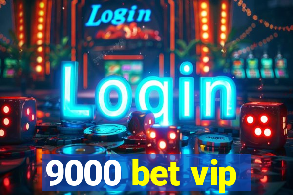 9000 bet vip